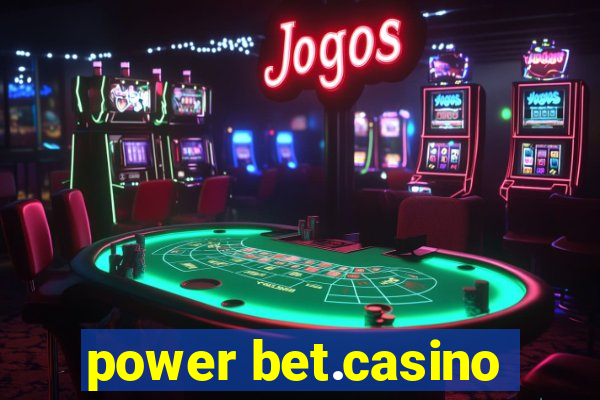 power bet.casino