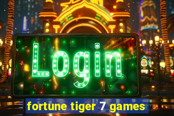 fortune tiger 7 games