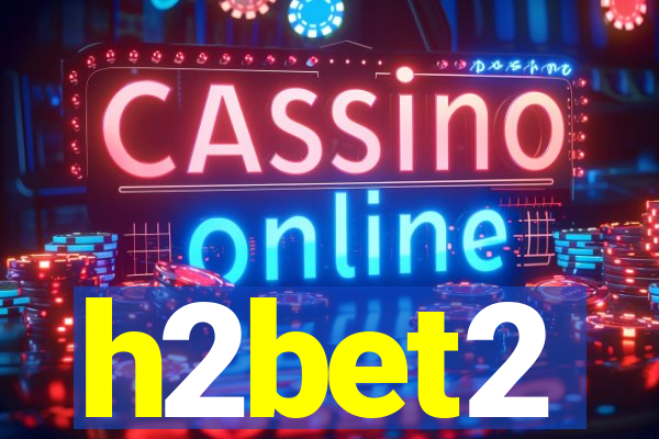 h2bet2