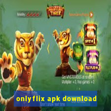 onlyflix apk download