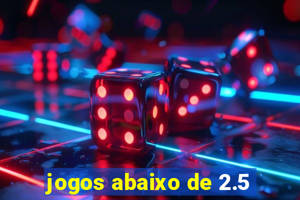 jogos abaixo de 2.5