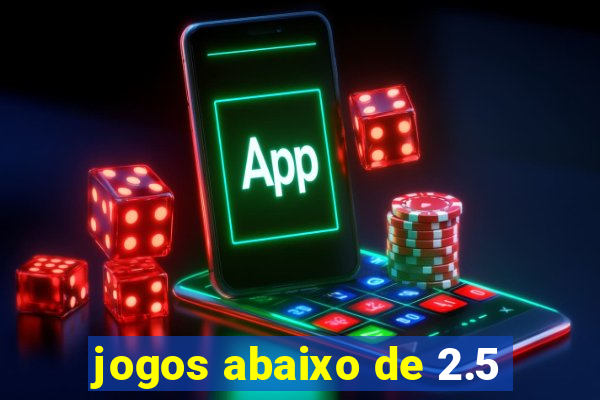 jogos abaixo de 2.5