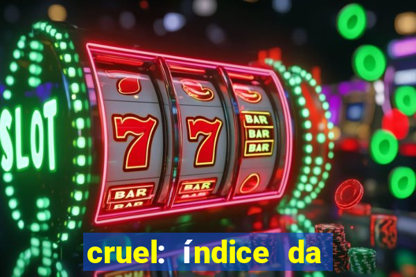 cruel: índice da maldade pdf cruel livro pdf