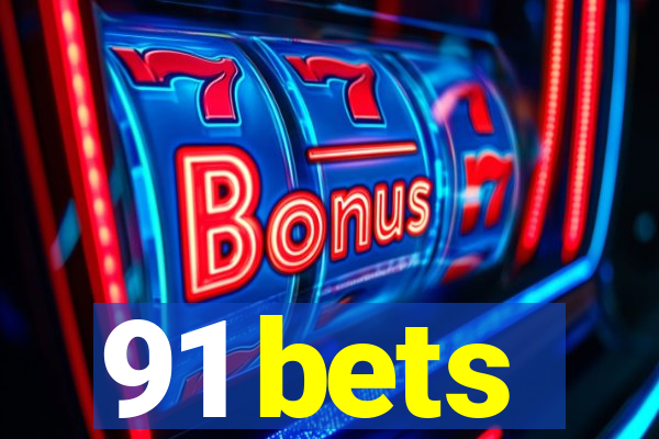 91 bets