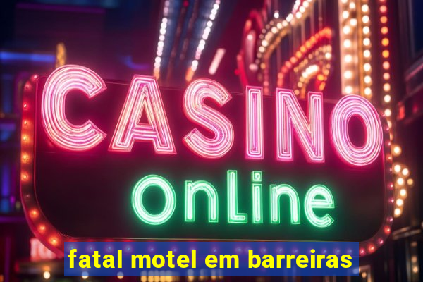 fatal motel em barreiras