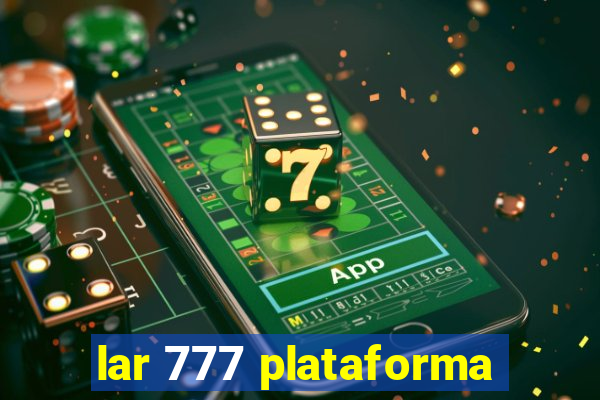 lar 777 plataforma