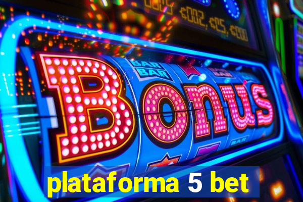 plataforma 5 bet