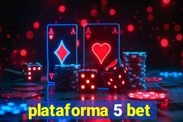 plataforma 5 bet