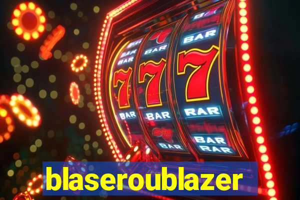 blaseroublazer