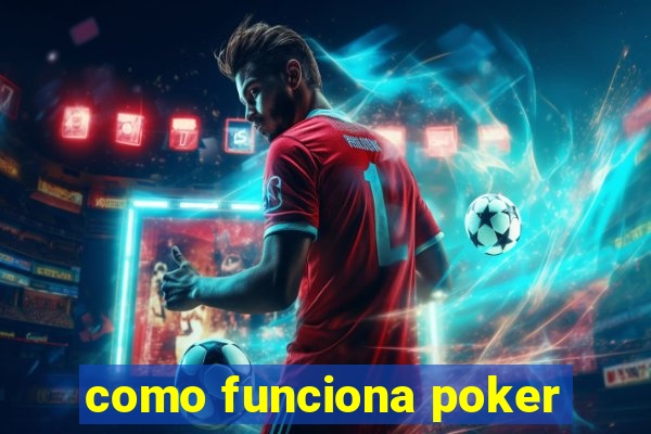 como funciona poker