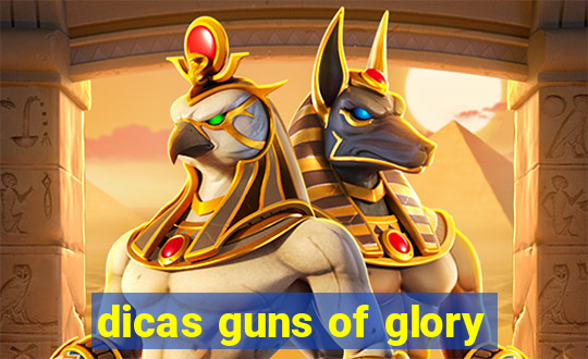 dicas guns of glory