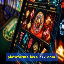 plataforma love 777.com