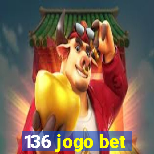 136 jogo bet