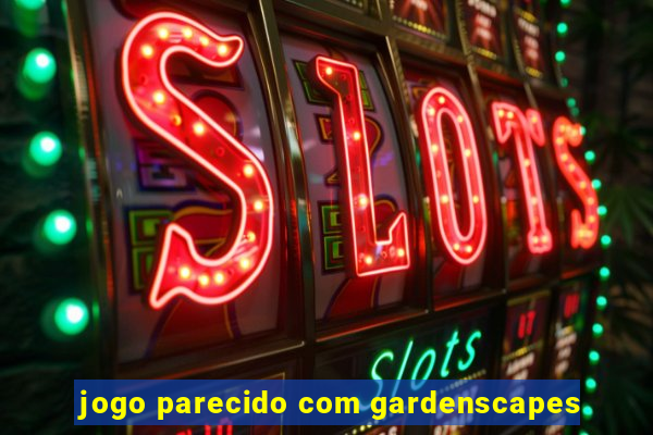 jogo parecido com gardenscapes