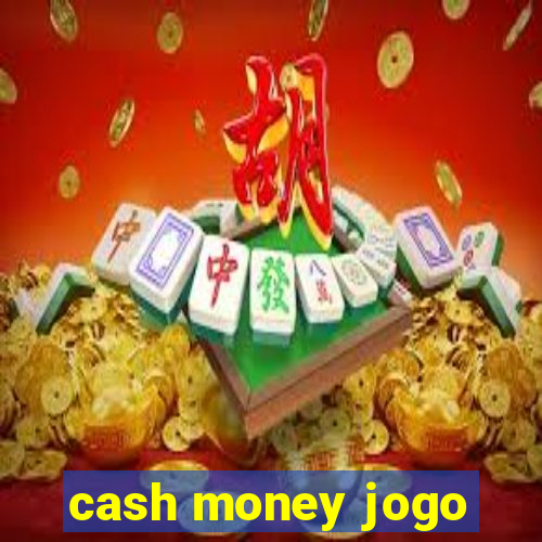 cash money jogo