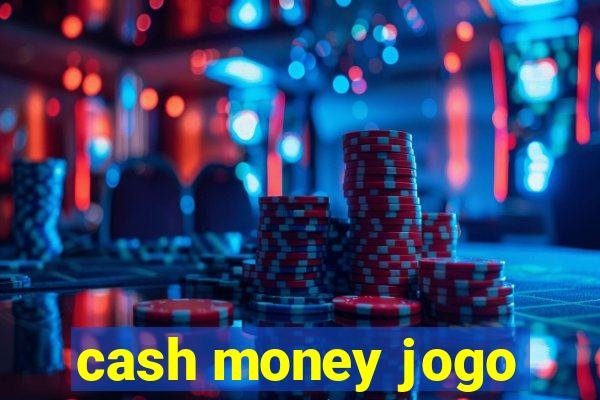 cash money jogo