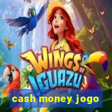 cash money jogo