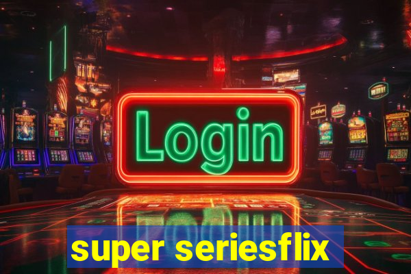 super seriesflix