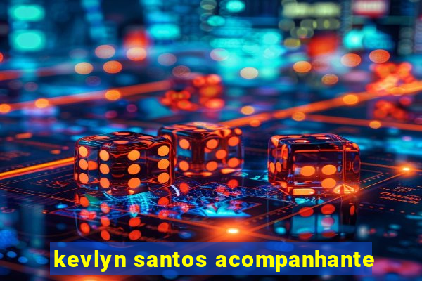 kevlyn santos acompanhante