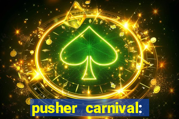 pusher carnival: coin master