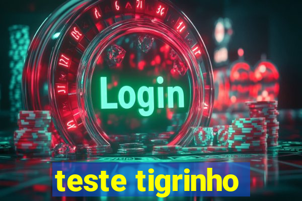 teste tigrinho