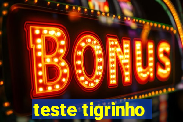 teste tigrinho