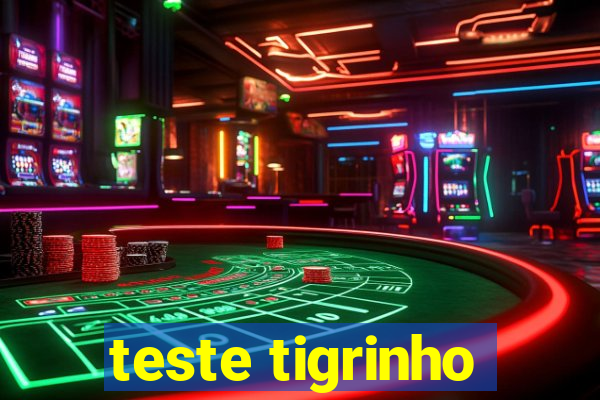 teste tigrinho