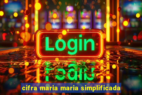 cifra maria maria simplificada