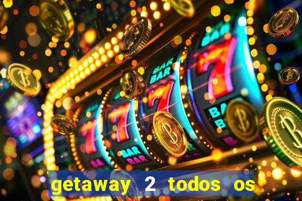 getaway 2 todos os carros liberados 2024