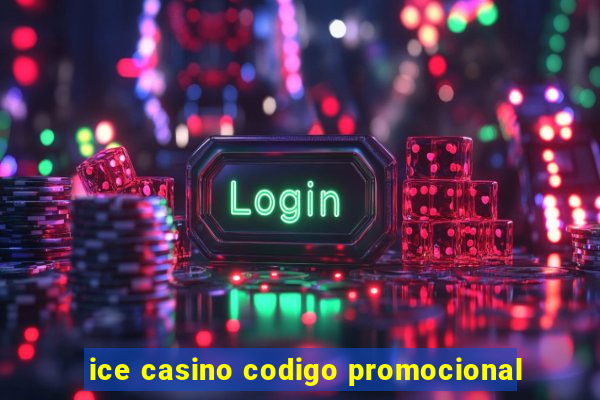 ice casino codigo promocional