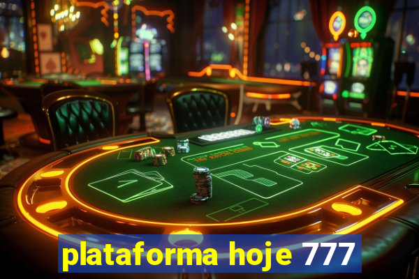 plataforma hoje 777