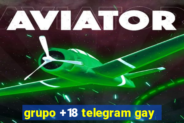 grupo +18 telegram gay