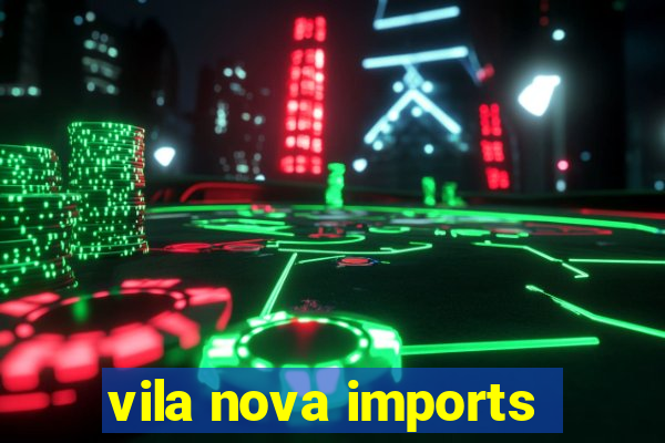 vila nova imports