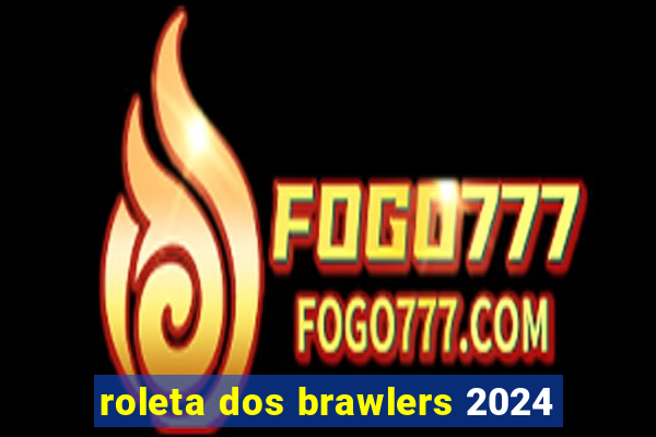 roleta dos brawlers 2024