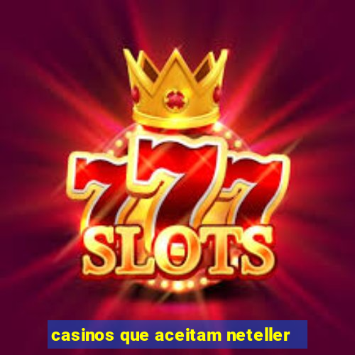 casinos que aceitam neteller