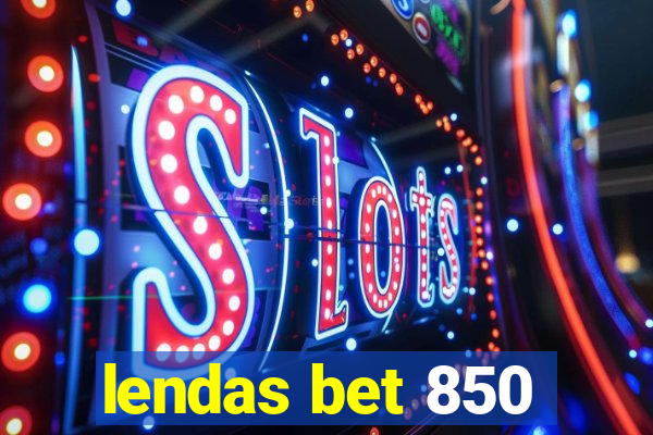 lendas bet 850