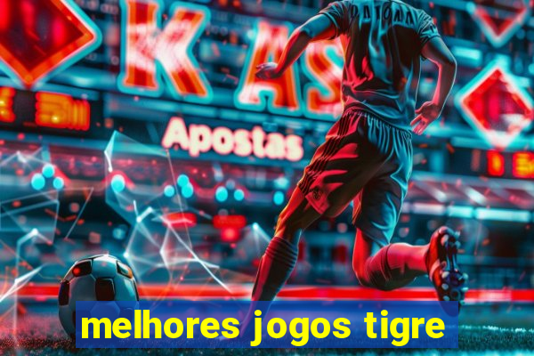 melhores jogos tigre