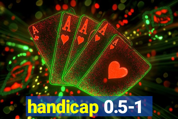 handicap 0.5-1