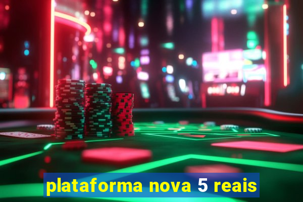 plataforma nova 5 reais