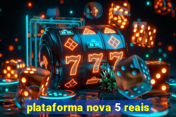 plataforma nova 5 reais