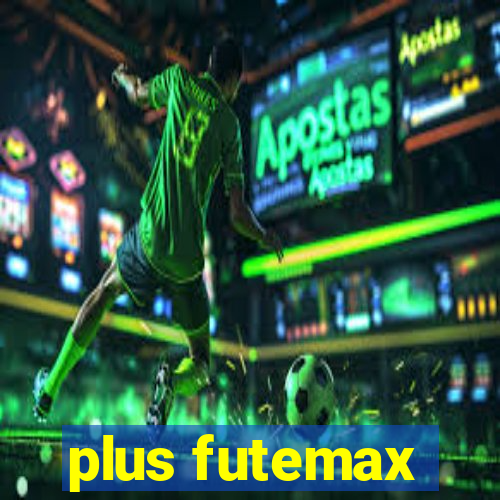 plus futemax