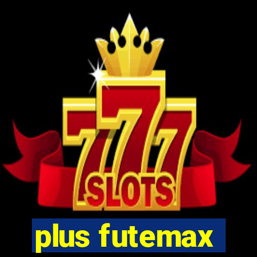 plus futemax