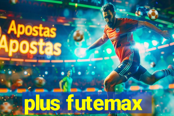 plus futemax