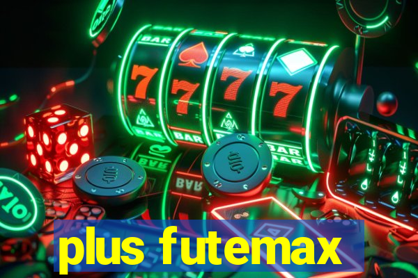 plus futemax