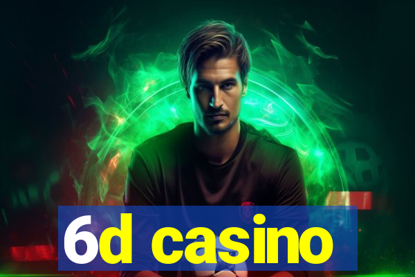 6d casino