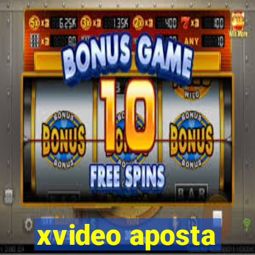 xvideo aposta