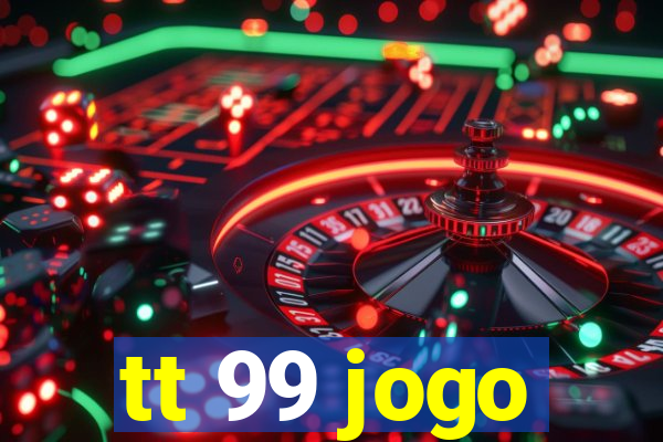 tt 99 jogo