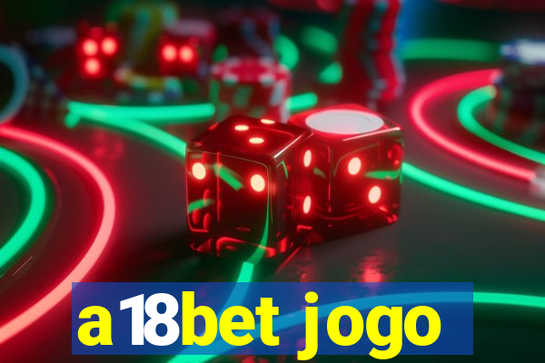 a18bet jogo