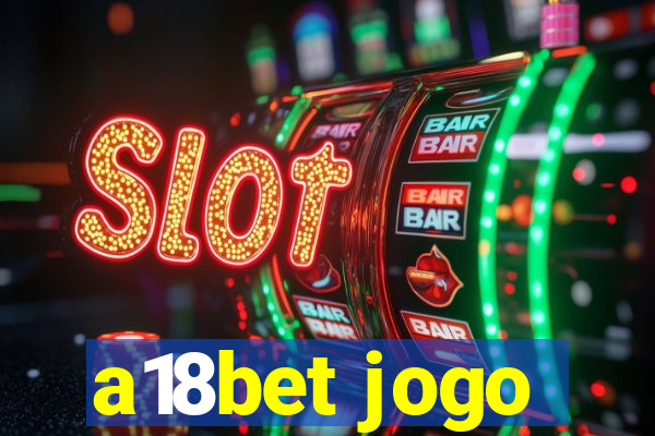 a18bet jogo