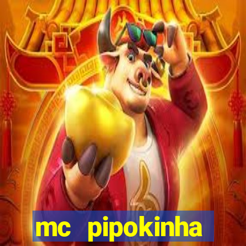 mc pipokinha transando telegram